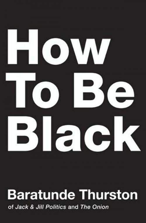 Cover of the book How to Be Black by Baratunde Thurston, Harper