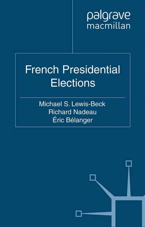 Cover of the book French Presidential Elections by M. Lewis-Beck, R. Nadeau, É. Bélanger, Palgrave Macmillan UK