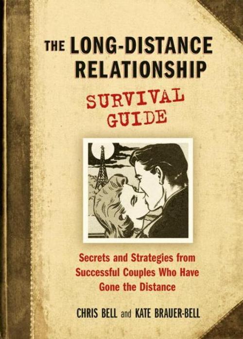 Cover of the book The Long-Distance Relationship Survival Guide by Chris Bell, Kate Brauer-Bell, Potter/Ten Speed/Harmony/Rodale