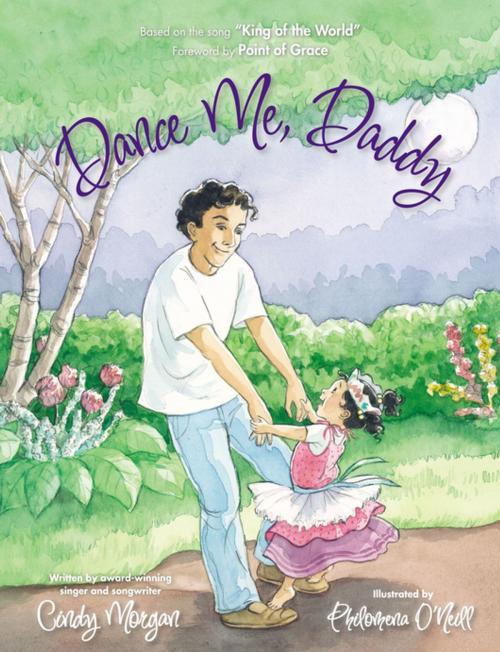 Cover of the book Dance Me, Daddy by Cindy Morgan, Zonderkidz