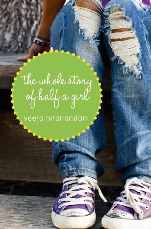 Cover of the book The Whole Story of Half a Girl by Veera Hiranandani, Random House Children's Books