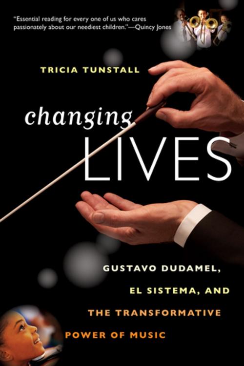 Cover of the book Changing Lives: Gustavo Dudamel, El Sistema, and the Transformative Power of Music by Tricia Tunstall, W. W. Norton & Company