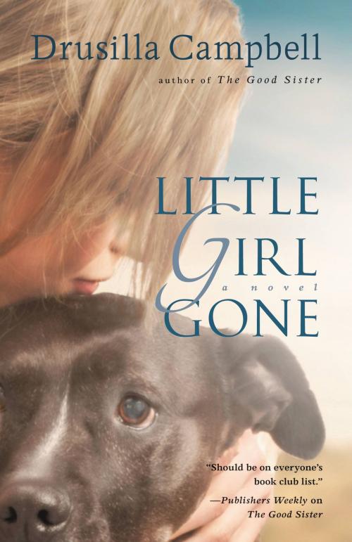 Cover of the book Little Girl Gone by Drusilla Campbell, Grand Central Publishing