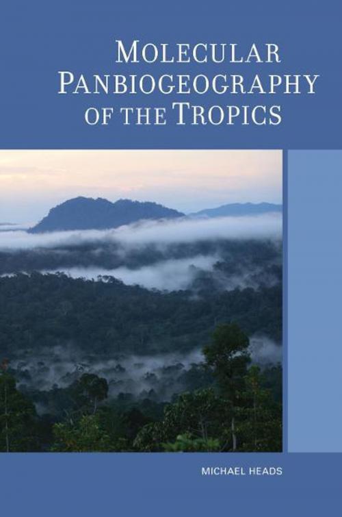 Cover of the book Molecular Panbiogeography of the Tropics by Michael Heads, University of California Press