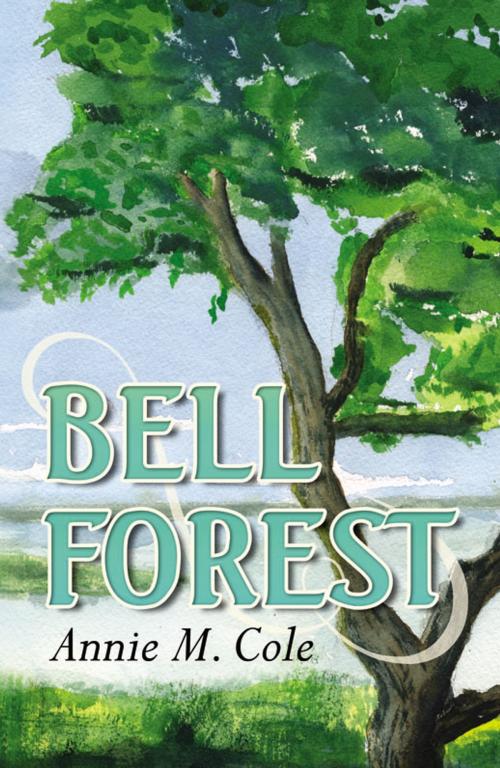 Cover of the book Bell Forest by Annie M. Cole, Infinity Publishing