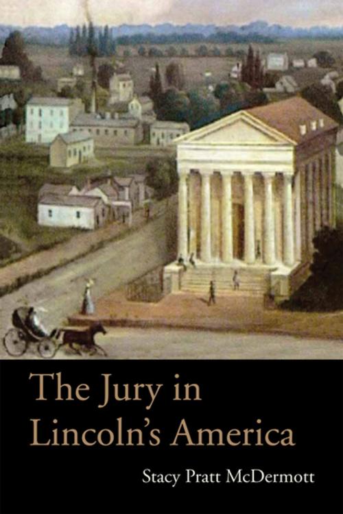 Cover of the book The Jury in Lincoln’s America by Stacy Pratt McDermott, Ohio University Press