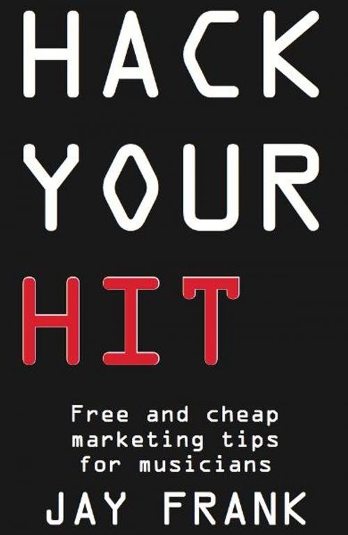 Cover of the book Hack Your Hit by Jay Frank, Futurehit