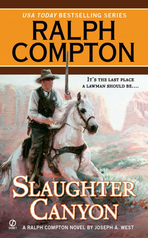 Cover of the book Ralph Compton Slaughter Canyon by Ralph Compton, Joseph A. West, Penguin Publishing Group