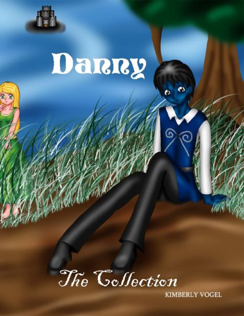 Cover of the book Danny: The Collection by Kimberly Vogel, Lulu.com