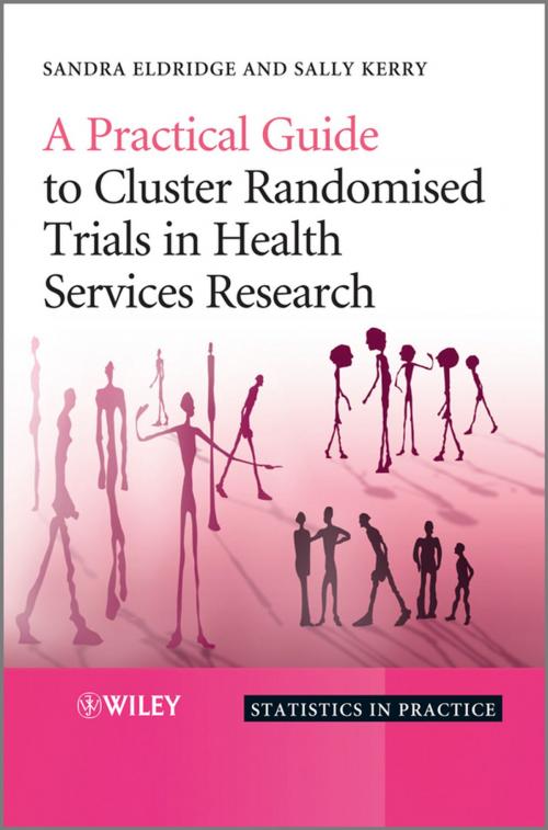 Cover of the book A Practical Guide to Cluster Randomised Trials in Health Services Research by Sandra Eldridge, Sally Kerry, Wiley