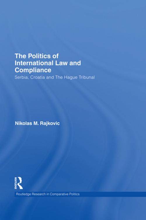 Cover of the book The Politics of International Law and Compliance by Nikolas M. Rajkovic, Taylor and Francis