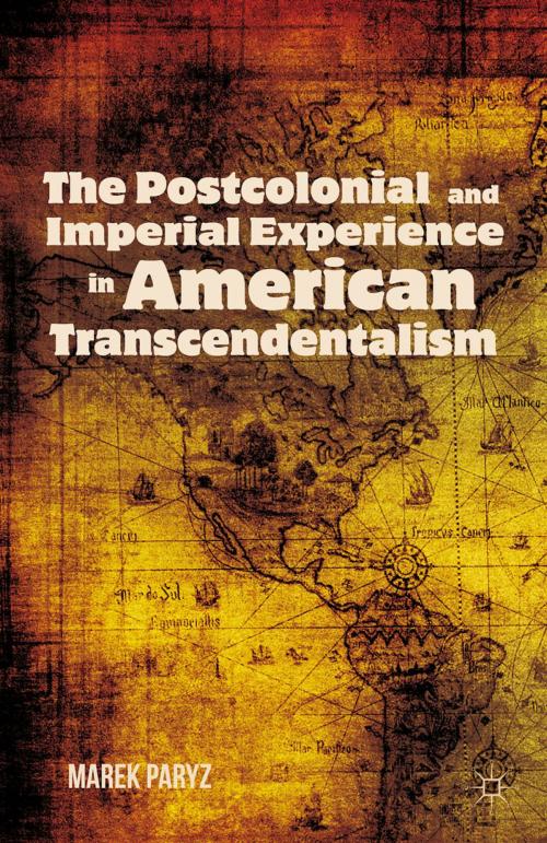 Cover of the book The Postcolonial and Imperial Experience in American Transcendentalism by M. Paryz, Palgrave Macmillan US
