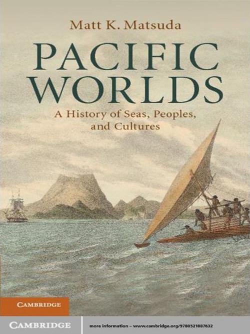 Cover of the book Pacific Worlds by Matt K. Matsuda, Cambridge University Press