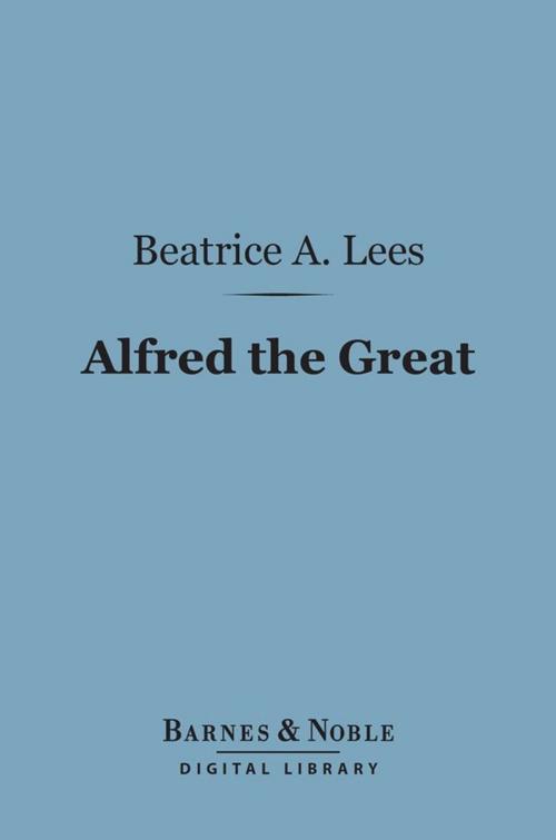 Cover of the book Alfred the Great (Barnes & Noble Digital Library) by Lees, Beatrice A., Barnes & Noble