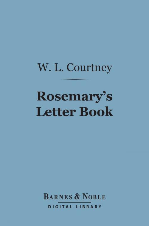 Cover of the book Rosemary's Letter Book (Barnes & Noble Digital Library) by W. L. Courtney, Barnes & Noble