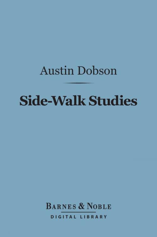 Cover of the book Side-Walk Studies (Barnes & Noble Digital Library) by Austin Dobson, Barnes & Noble