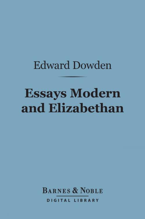 Cover of the book Essays Modern and Elizabethan (Barnes & Noble Digital Library) by Edward Dowden, Barnes & Noble