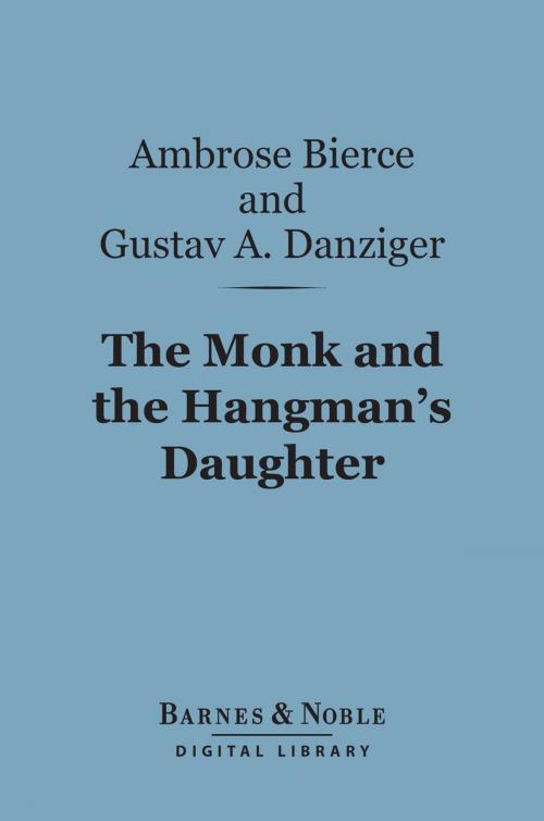 Cover of the book The Monk and the Hangman's Daughter (Barnes & Noble Digital Library) by Ambrose Bierce, Gustav Adolph Danziger, Barnes & Noble