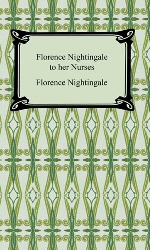 Cover of the book Florence Nightingale to Her Nurses by Florence Nightingale, Neeland Media LLC