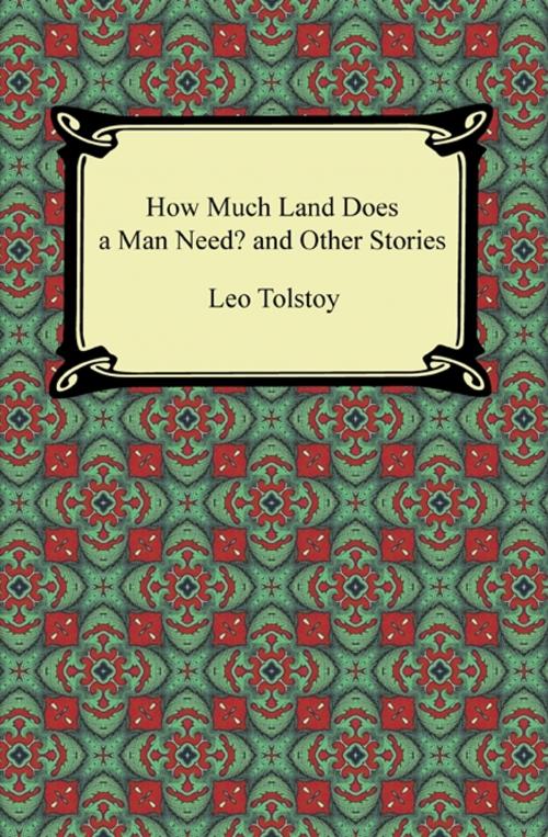 Cover of the book How Much Land Does a Man Need? and Other Stories by Leo Tolstoy, Neeland Media LLC