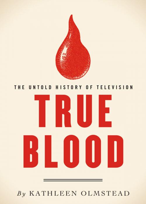 Cover of the book True Blood by Kathleen Olmstead, HarperCollins Publishers