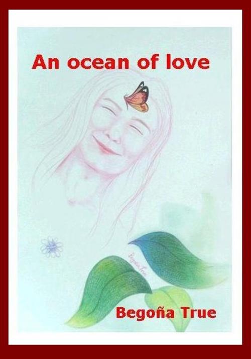 Cover of the book An ocean of love by Begoña True, Begoña True