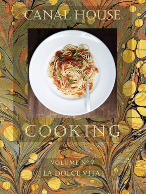 Cover of the book Canal House Cooking Volume N° 7 by Christopher Hirsheimer, Melissa Hamilton, Canal House