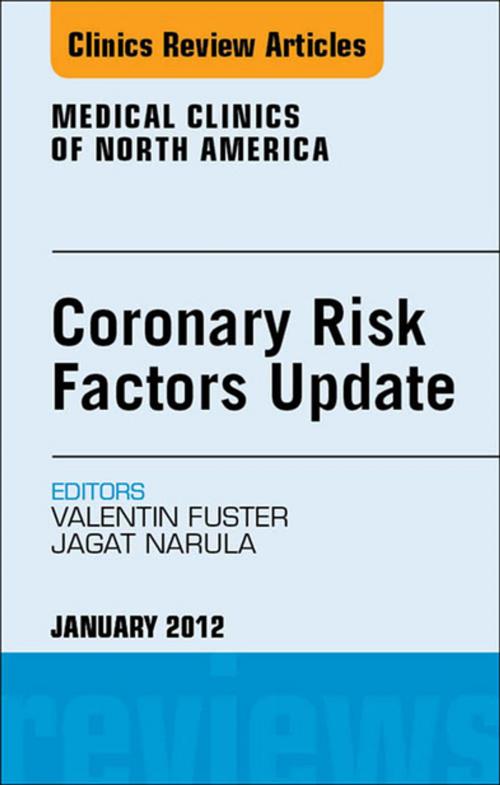 Cover of the book Coronary Risk Factors Update, An Issue of Medical Clinics - E-Book by Jagat Narula, Valentin Fuster, MD, PhD, Elsevier Health Sciences