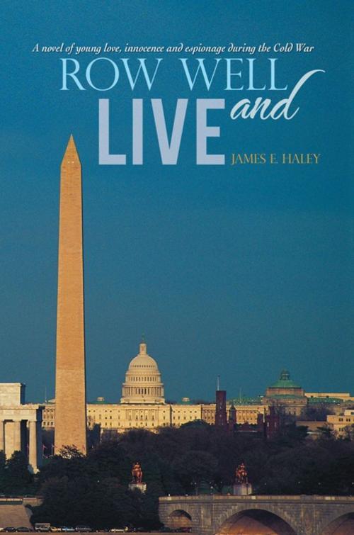 Cover of the book Row Well and Live by James E. Haley, iUniverse