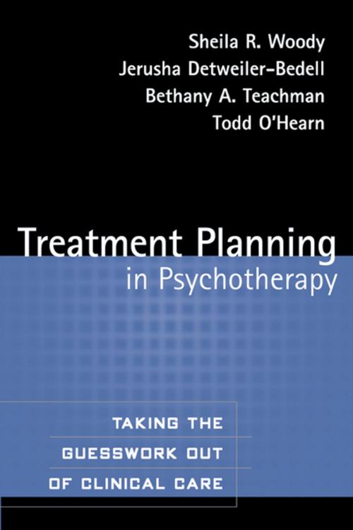 Cover of the book Treatment Planning in Psychotherapy by Sheila R. Woody, PhD, Jerusha Detweiler-Bedell, PhD, Bethany A. Teachman, PhD, Todd O'Hearn, Phd, Guilford Publications