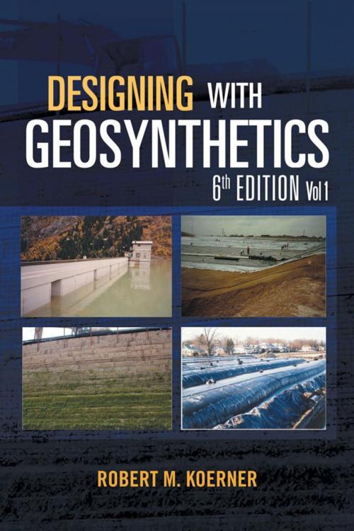 Cover of the book Designing with Geosynthetics - 6Th Edition Vol. 1 by Robert M. Koerner, Xlibris US