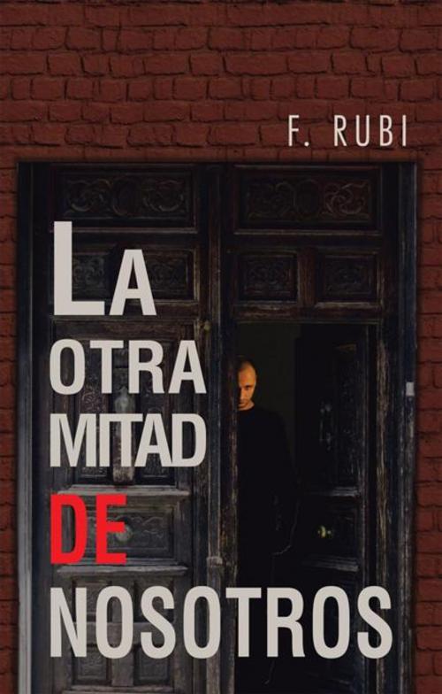 Cover of the book La Otra Mitad De Nosotros by F. Rubi, Palibrio