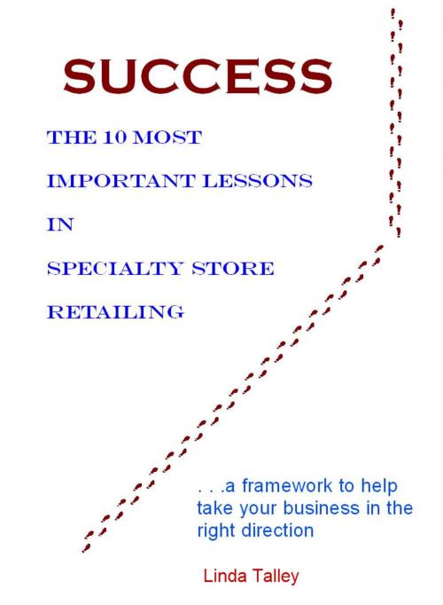 Cover of the book Success: The 10 Most Important Lessons in Specialty Store Retailing by Linda Talley, Linda Talley