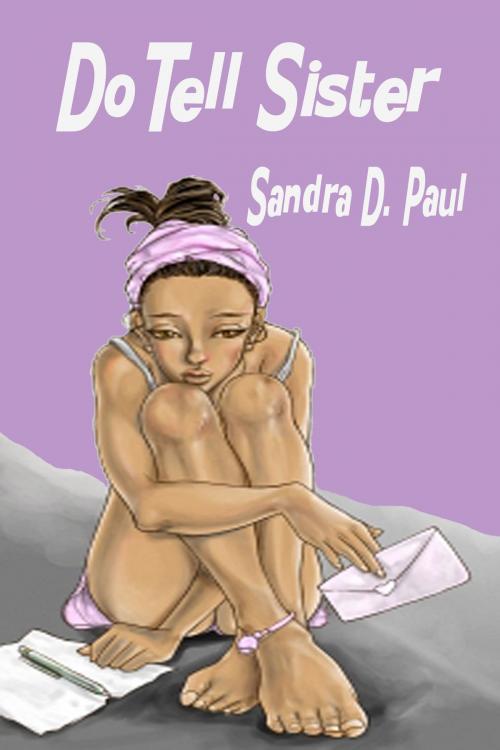 Cover of the book Do Tell Sister by Sandra D Paul, Sandra D Paul