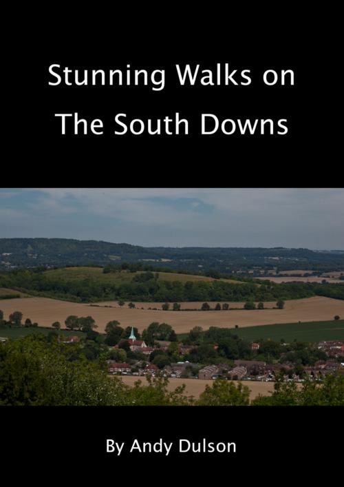 Cover of the book Stunning walks on the South Downs by Andy Dulson, Andy Dulson