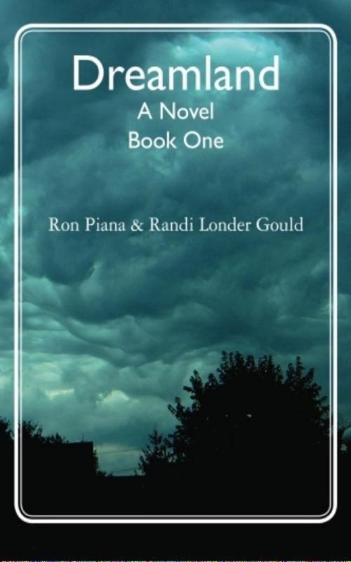 Cover of the book Dreamland by Ron Piana and Randi Londer Gould, Ron Piana and Randi Londer Gould