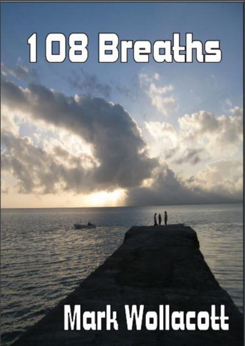 Cover of the book 108 Breaths by Mark Wollacott, Mark Wollacott