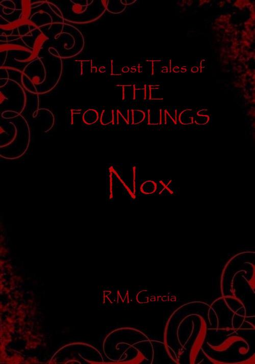 Cover of the book The Lost Tales of The Foundlings: Nox by R M Garcia, R M Garcia