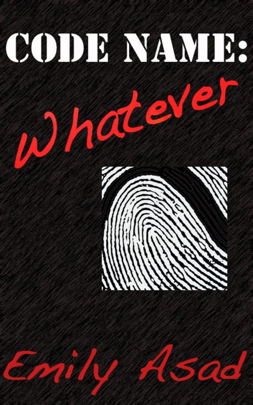 Cover of the book Code Name: Whatever by Emily Asad, Emily Asad