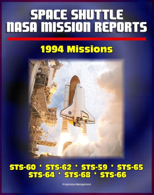 Cover of the book Space Shuttle NASA Mission Reports: 1994 Missions, STS-60, STS-62, STS-59, STS-65, STS-64, STS-68, STS-66 by Progressive Management, Progressive Management
