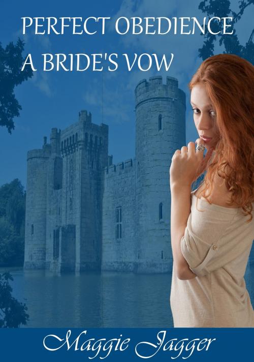 Cover of the book Perfect Obedience A Bride's Vow by Maggie Jagger, Maggie Jagger