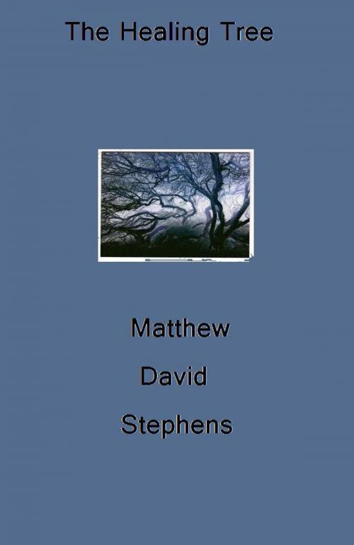 Cover of the book The Healing Tree by Matthew Stephens, Matthew Stephens