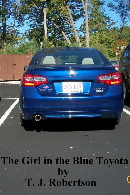 Cover of the book The Girl in the Blue Toyota by T. J. Robertson, T. J. Robertson