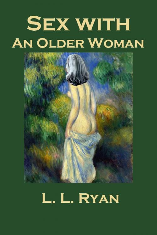 Cover of the book Sex with an Older Woman by L. L. Ryan, L. L. Ryan