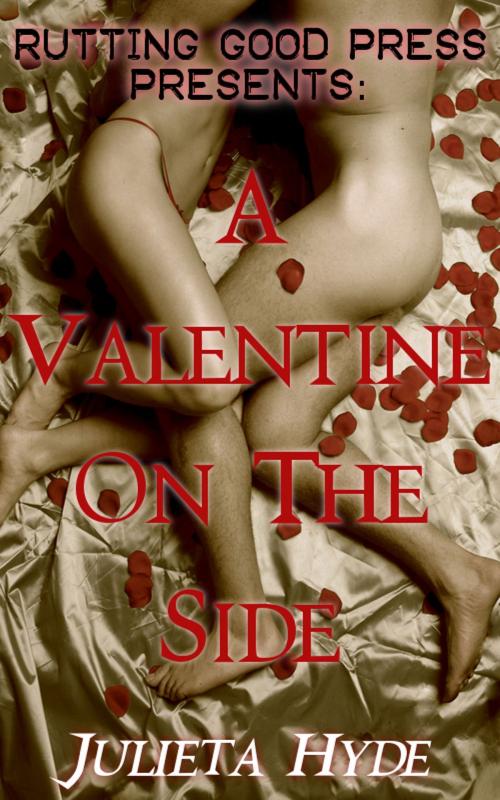 Cover of the book A Valentine On The Side by Julieta Hyde, Rutting Good Press