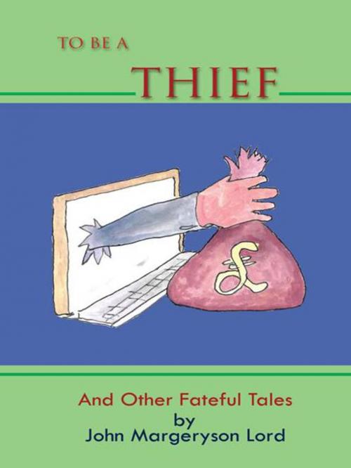 Cover of the book To Be a Thief by John Margeryson Lord, Trafford Publishing