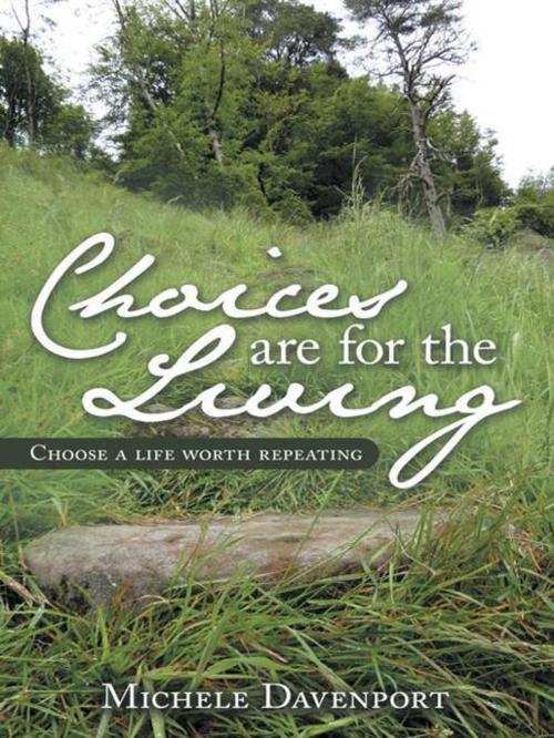 Cover of the book Choices Are for the Living by Michele Davenport, AuthorHouse