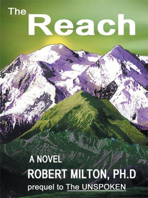 Cover of the book T H E R E a C H by Robert Milton, AuthorHouse