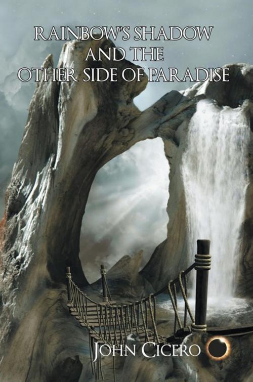 Cover of the book Rainbow's Shadow and the Other Side of Paradise by John Cicero, AuthorHouse