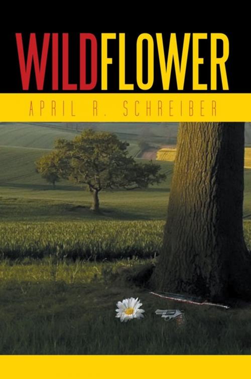 Cover of the book Wildflower by APRIL R. SCHREIBER, AuthorHouse